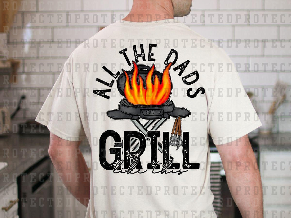 ALL THE DAD'S GRILL LIKE THIS - DTF TRANSFER