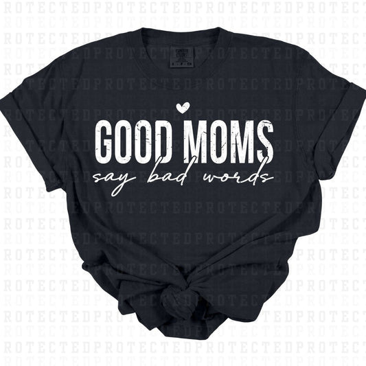 GOOD MOMS SAY BAD WORDS *WHITE - SINGLE COLOR* - DTF TRANSFER