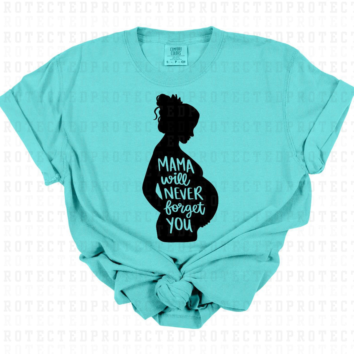 MAMA WILL NEVER FORGET YOU *SINGLE COLOR* - DTF TRANSFER