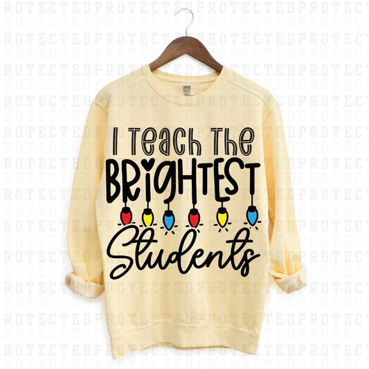 I TEACH THE BRIGHTEST STUDENTS - DTF TRANSFER