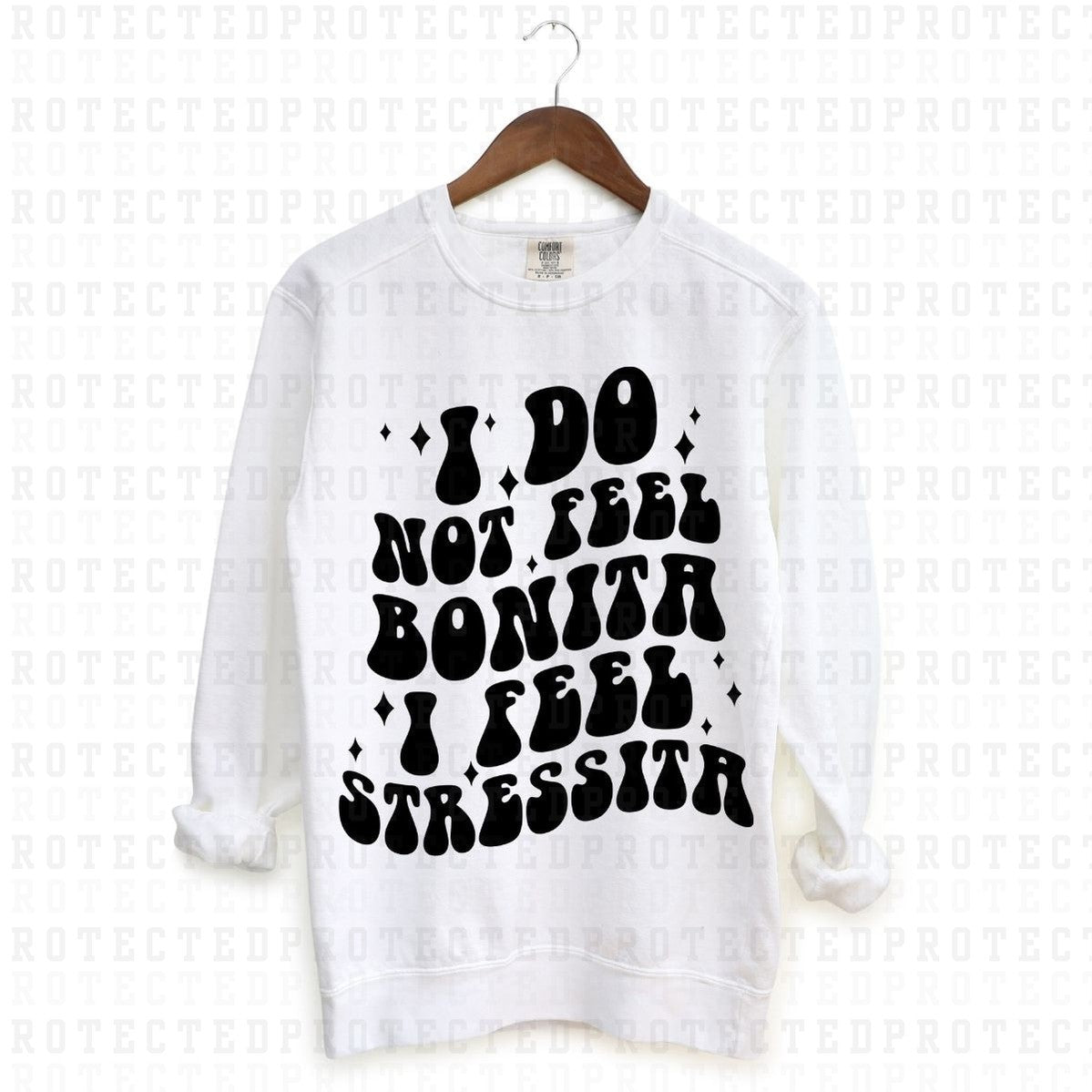 I DO NOT FEEL BONITA I FEEL STRESSITA *SINGLE COLOR* - DTF TRANSFER