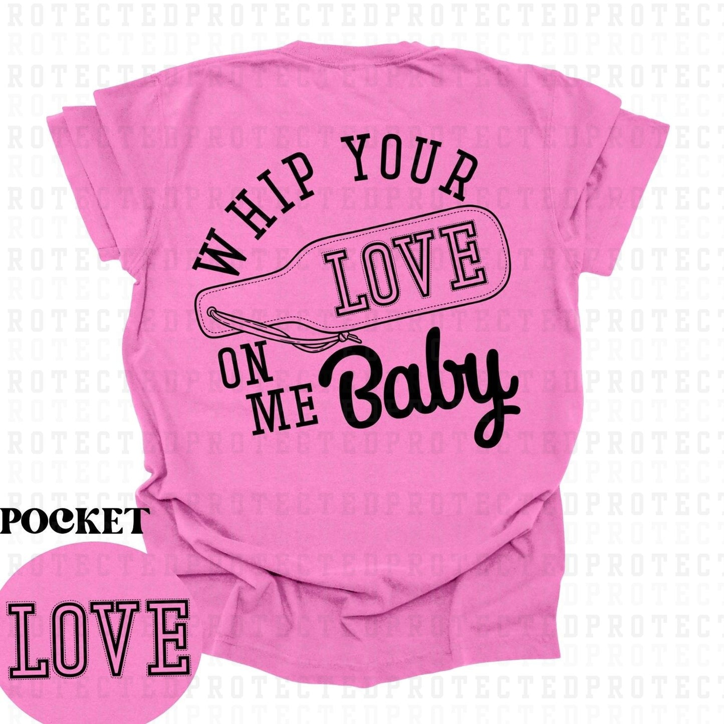 WHIP YOUR LOVE ON ME BABY (SINGLE COLOR/POCKET+BACK) - DTF TRANSFERS