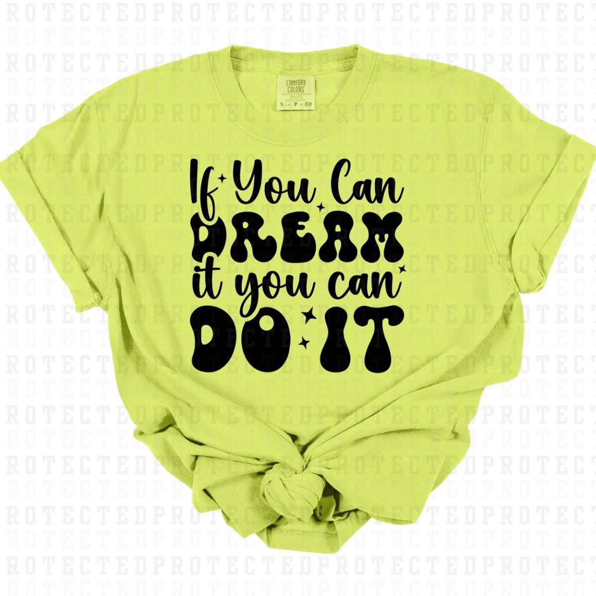 IF YOU CAN DREAM IT YOU CAN DO IT *SINGLE COLOR* - DTF TRANSFER