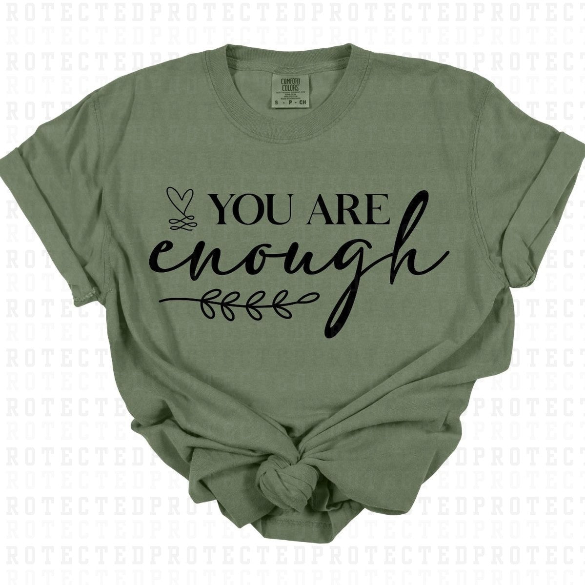 YOU ARE ENOUGH *SINGLE COLOR* - DTF TRANSFER