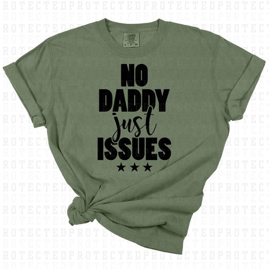 NO DADDY JUST ISSUES *SINGLE COLOR* - DTF TRANSFER