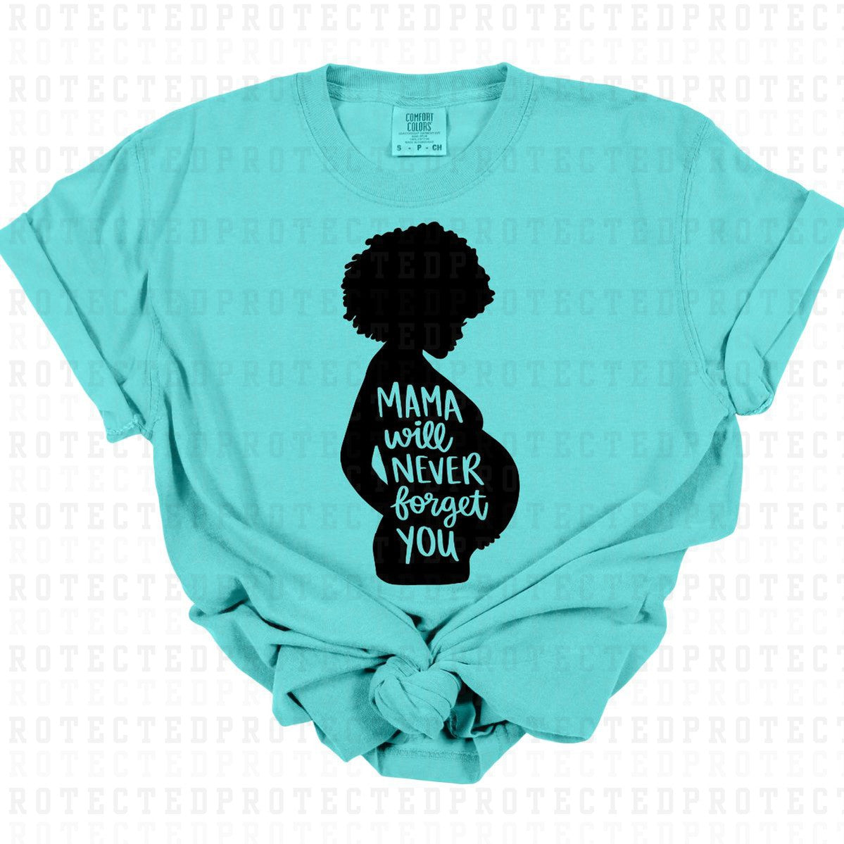 MAMA WILL NEVER FORGET YOU *SINGLE COLOR* - DTF TRANSFER