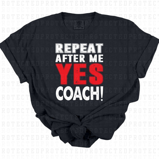 REPEAT AFTER ME YES COACH! - DTF TRANSFER