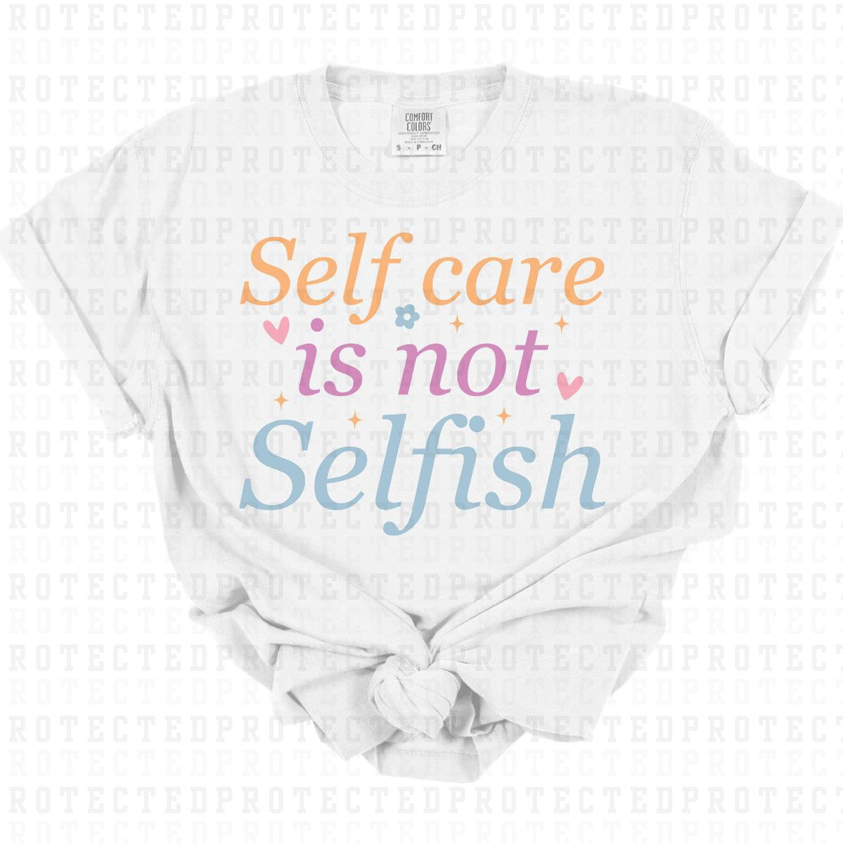 SELF CARE IS NOT SELFISH - DTF TRANSFER