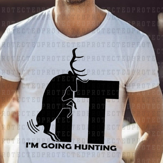 F IT IM GOING HUNTING *SINGLE COLOR* - DTF TRANSFER