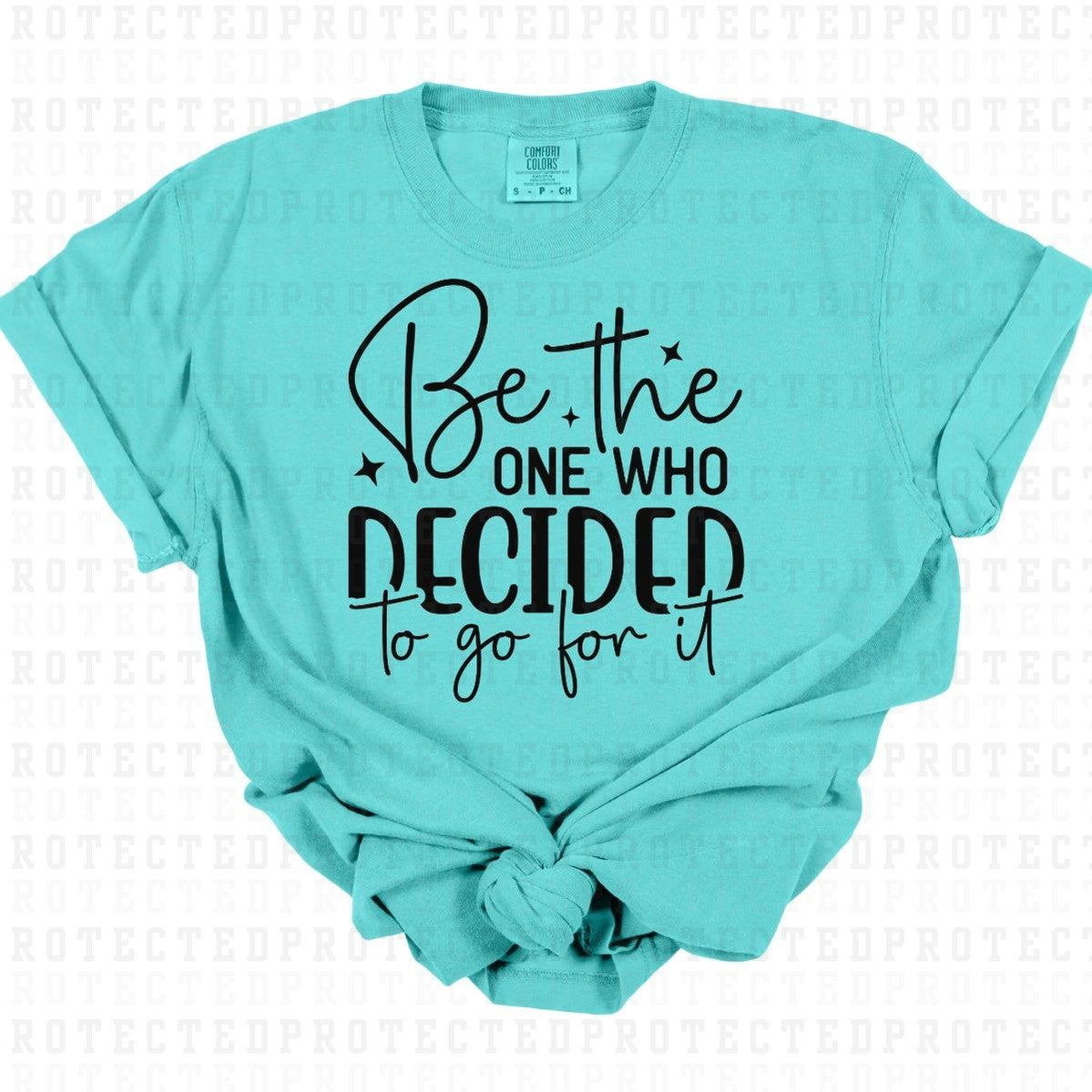 BE THE ONE WHO DECIDED TO GO FOR IT *SINGLE COLOR* - DTF TRANSFER