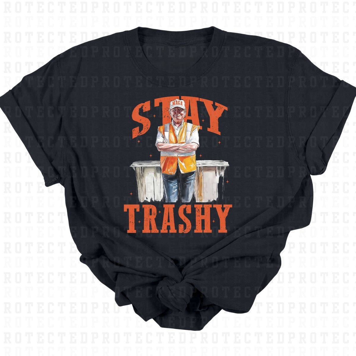 STAY TRASHY *TRUMP* - DTF TRANSFER