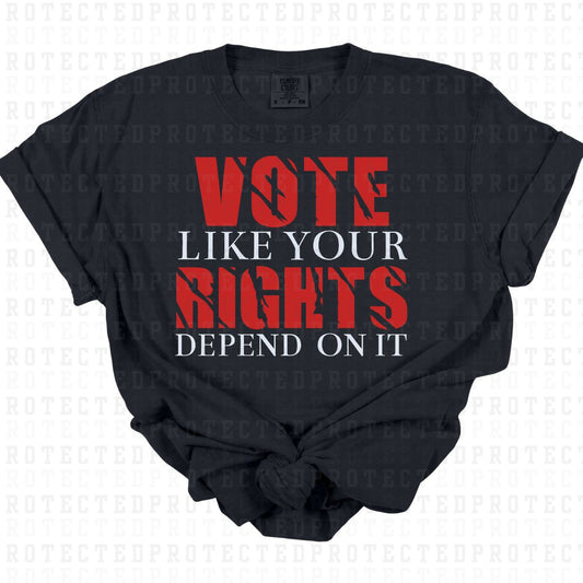 VOTE LIKE YOUR RIGHTS DEPEND ON IT - DTF TRANSFER