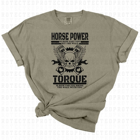 HORSEPOWER IS HOW FAST YOU HIT THE WALL TORQUE IS HOW FAR YOU BRING THE WALL WITH YOU *W/ SKULL BLACK TEXT - SINGLE COLOR* - DTF TRANSFER