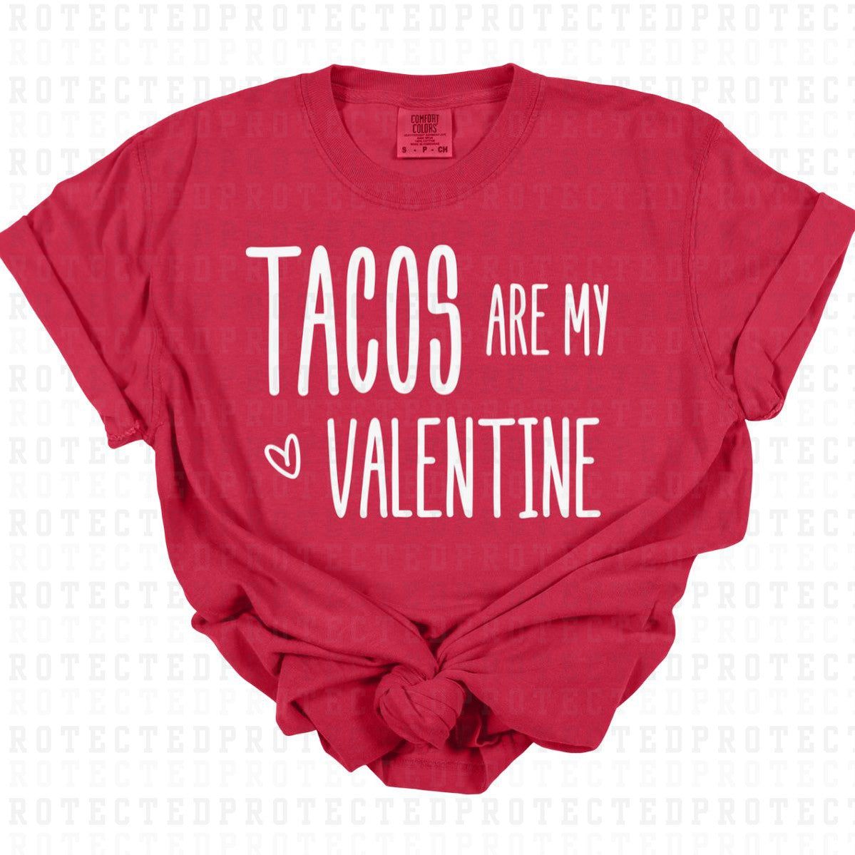 TACOS ARE MY VALENTINE *SINGLE COLOR* - DTF TRANSFER