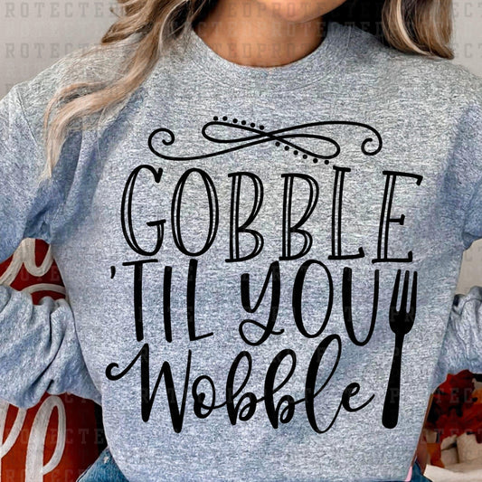 GOBBLE TIL YOU WOBBLE *SINGLE COLOR* - DTF TRANSFER