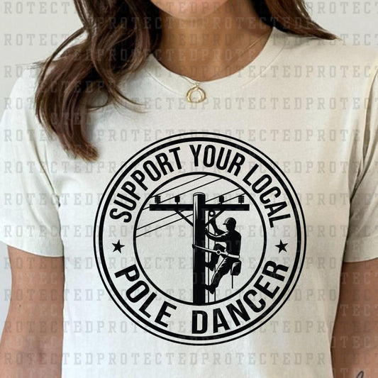 SUPPORT YOUR LOCAL POLE DANCER *SINGLE COLOR* - DTF TRANSFER