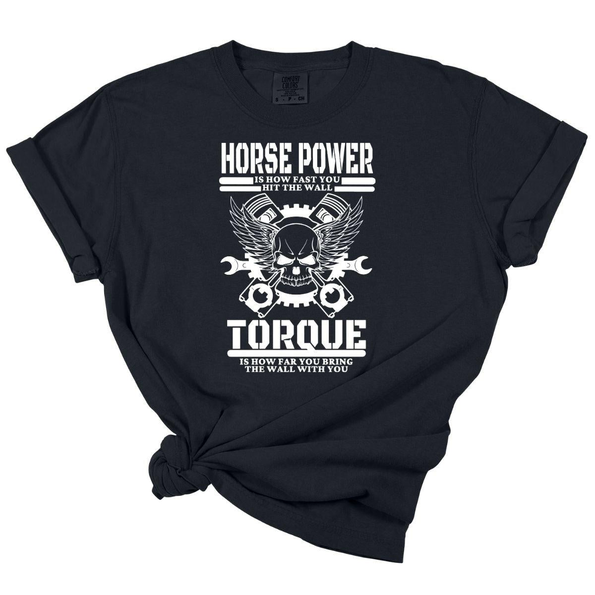 HORSEPOWER IS HOW FAST YOU HIT THE WALL TORQUE IS HOW FAR YOU BRING THE WALL WITH YOU *W/ SKULL WHITE TEXT - SINGLE COLOR* - DTF TRANSFER