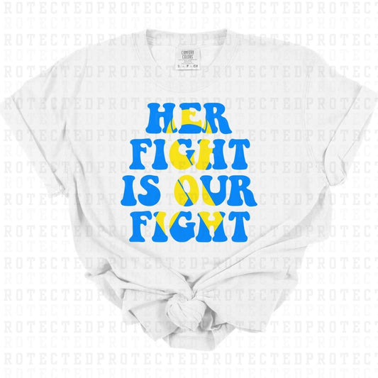 HER FIGHT IS OUR FIGHT - DTF TRANSFER