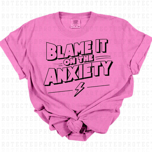 BLAME IT ON THE ANXIETY *SINGLE COLOR* - DTF TRANSFER