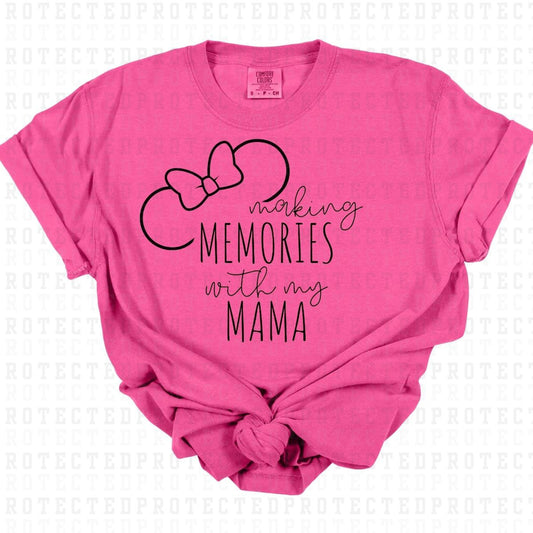 MAKING MEMORIES WITH MY MAMA *SINGLE COLOR* - DTF TRANSFER