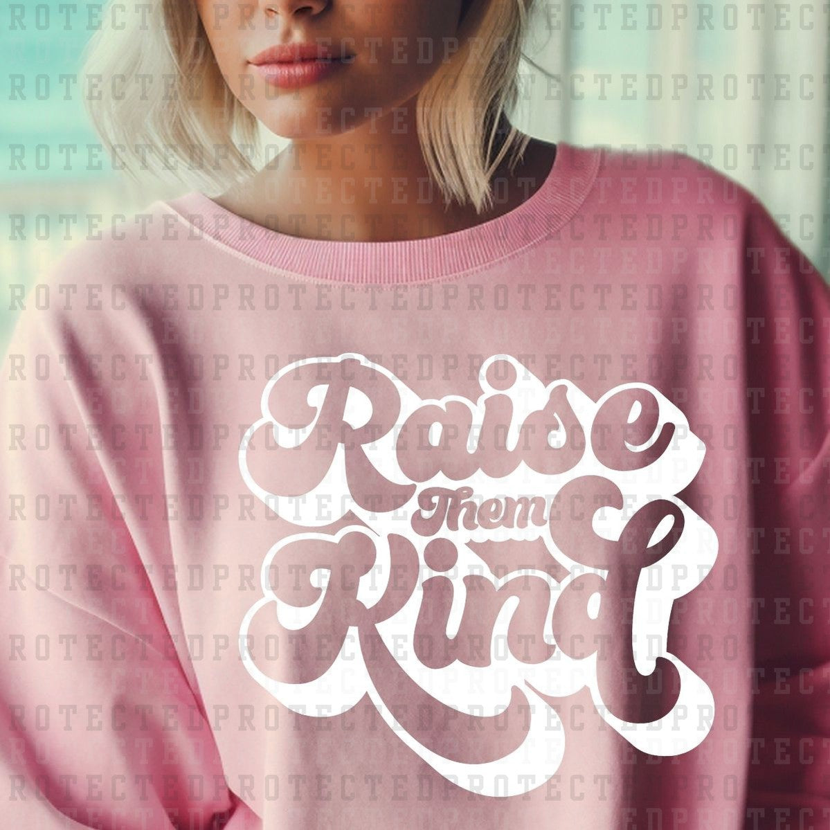 RAISE THEM KIND *SINGLE COLOR* - DTF TRANSFER