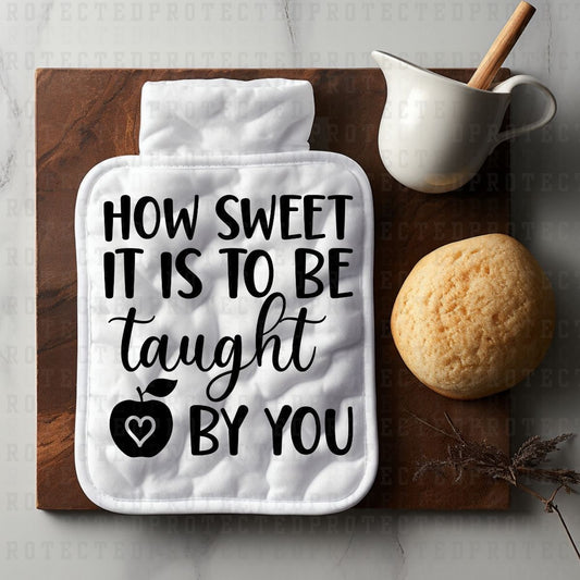 HOW SWEET IT IS TO BE TAUGHT BY YOU *SINGLE COLOR* - DTF TRANSFER