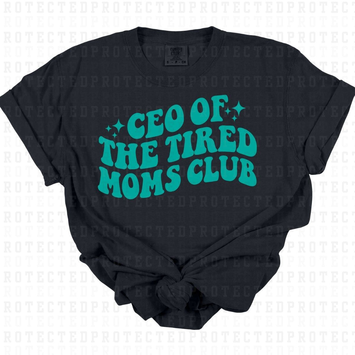 CEO OF THE TIRED MOMS CLUB *SINGLE COLOR* - DTF TRANSFER