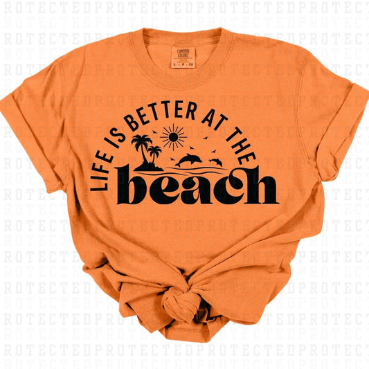 LIFE IS BETTER AT THE BEACH *SINGLE COLOR* - DTF TRANSFER