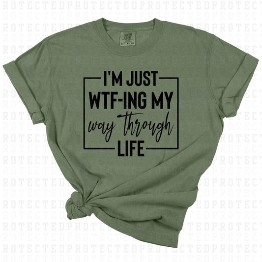 IM JUST WTF-ING MY WAY THROUGH LIFE *SINGLE COLOR* - DTF TRANSFER