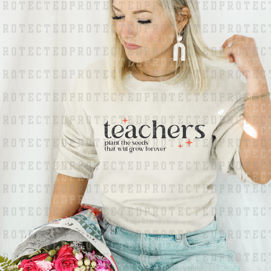 TEACHERS PLANT THE SEEDS THAT WILL GROW FOREVER - DTF TRANSFER