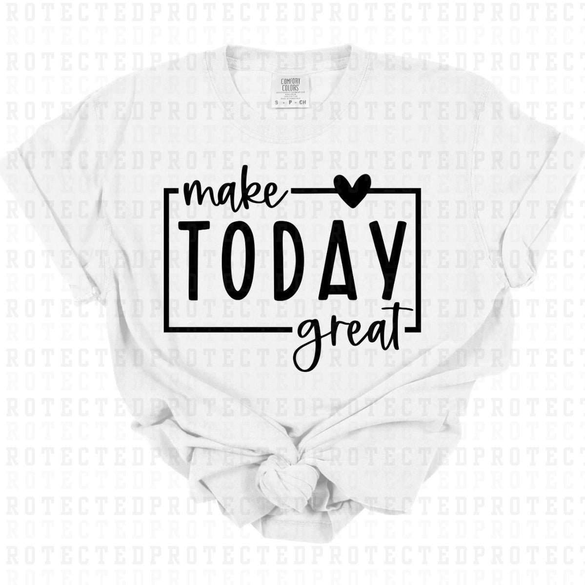 MAKE TODAY GREAT *SINGLE COLOR* - DTF TRANSFER