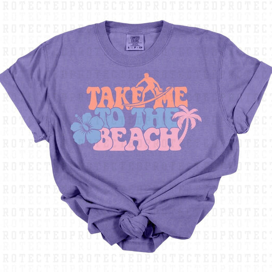 TAKE ME TO THE BEACH - DTF TRANSFER