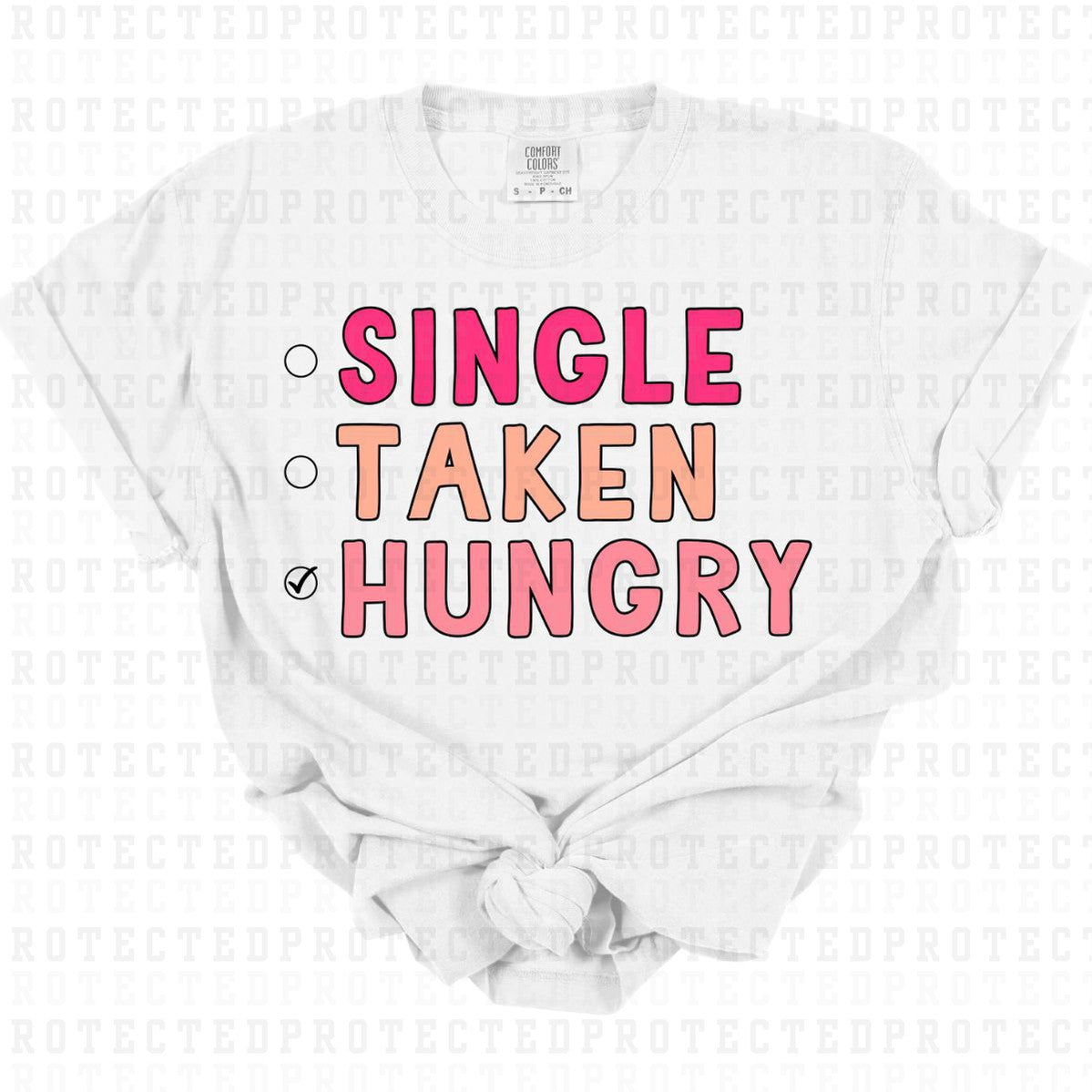 SINGLE TAKEN HUNGRY - DTF TRANSFER