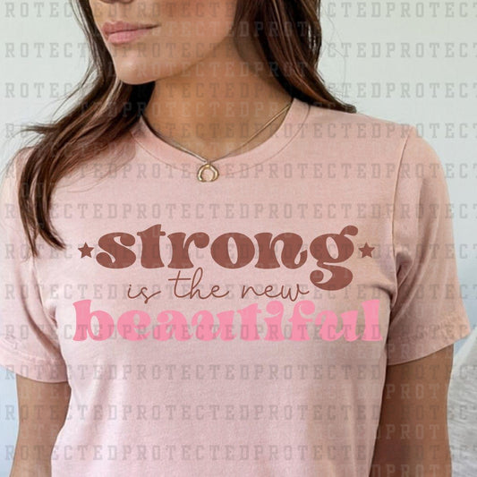 STRONG IS THE NEW BEAUTIFUL - DTF TRANSFER