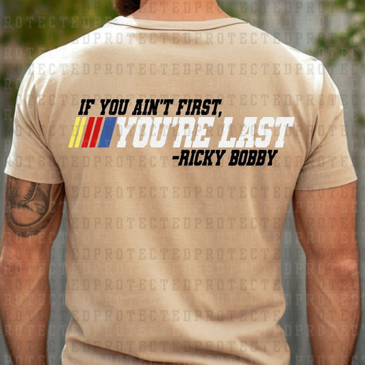 IF YOU AINT FIRST YOU'RE LAST - TALLADEGA NIGHTS *WHITE&BLACK FONT*  -  DTF TRANSFER