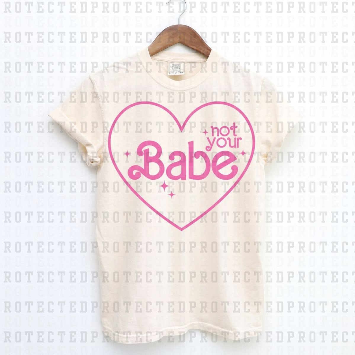 NOT YOUR BABE *SINGLE COLOR* - DTF TRANSFER