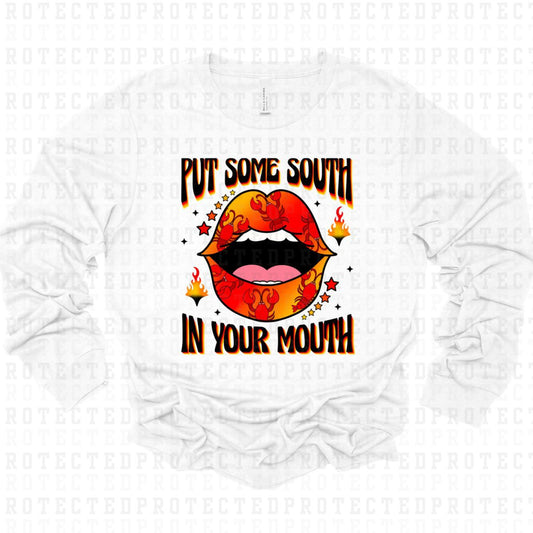 PUT SOME SOUTH IN YOUR MOUTH - DTF TRANSFER