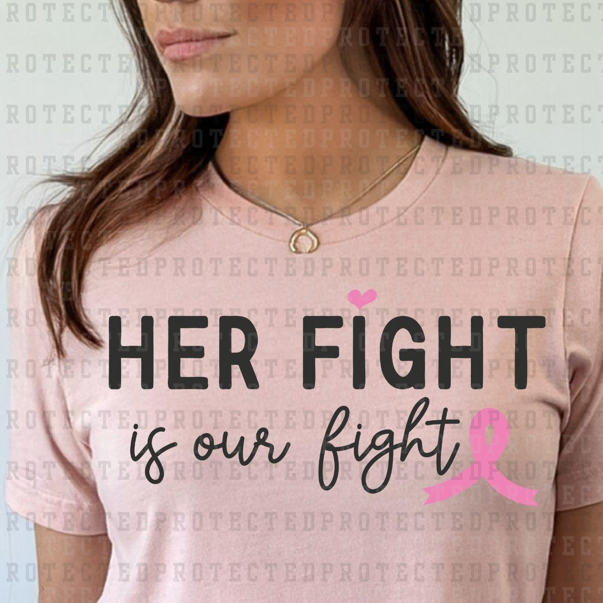 HER FIGHT IS OUR FIGHT - DTF TRANSFER