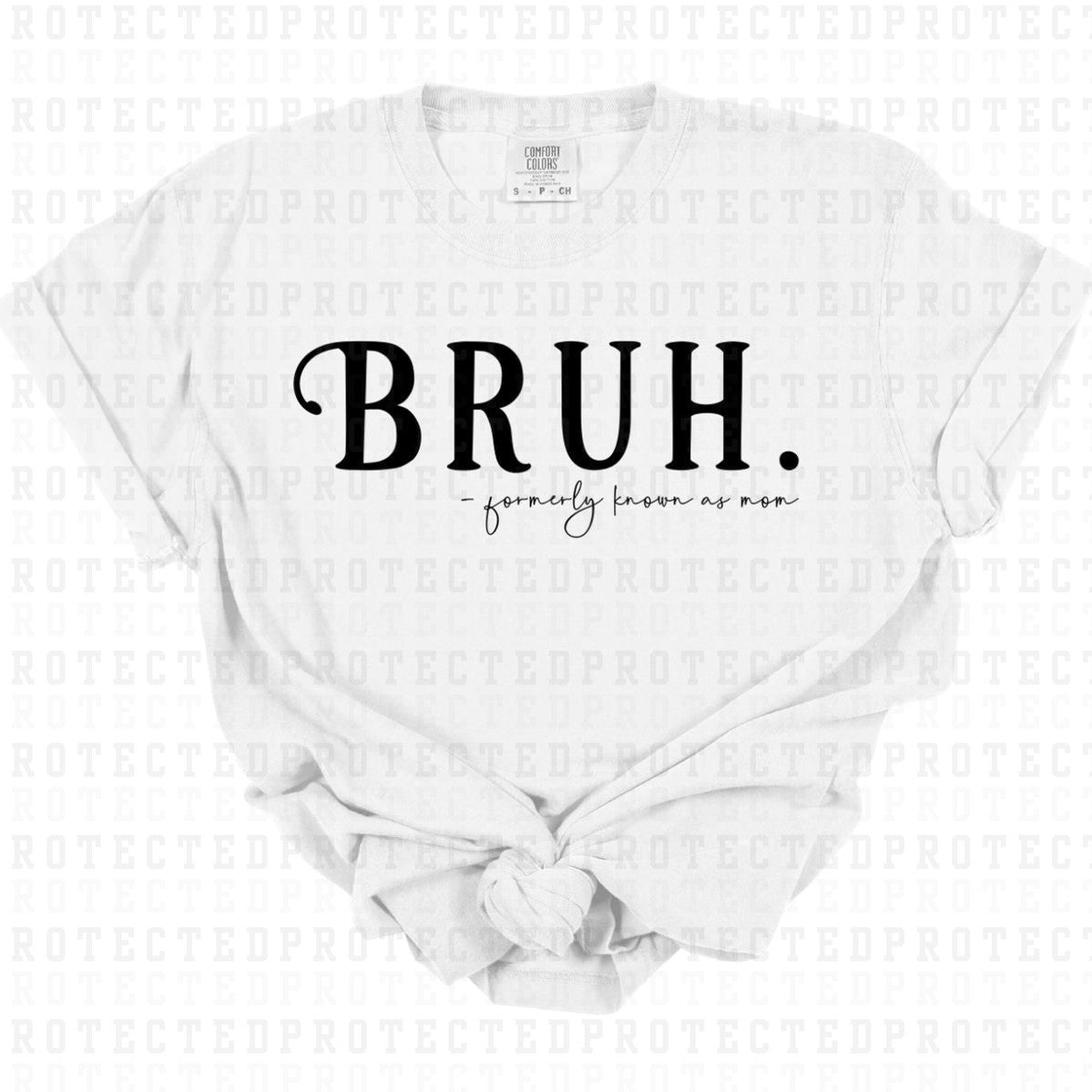 BRUH FORMERLY KNOWN AS MOM *BLACK -  SINGLE COLOR* - DTF TRANSFER