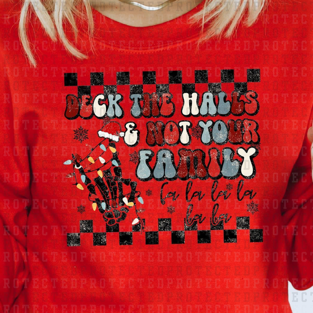 DECK THE HALLS & NOT YOUR FAMILY *W/GRUNGE* - DTF TRANSFER