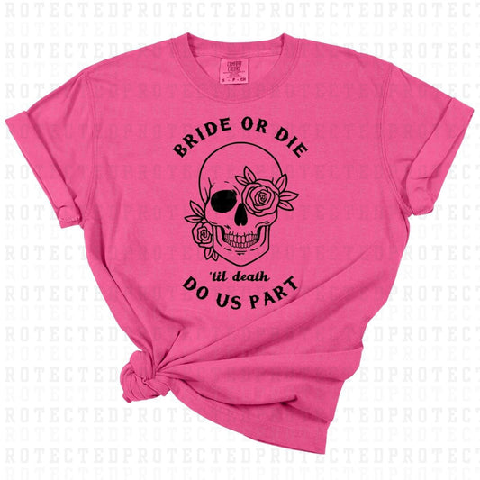 BRIDE OR DIE TIL DEATH DO US PART *SINGLE COLOR* - DTF TRANSFER