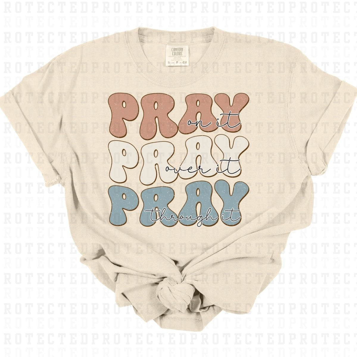 PRAY ON IT PRAY OVER IT PRAY THROUGH IT - DTF TRANSFER