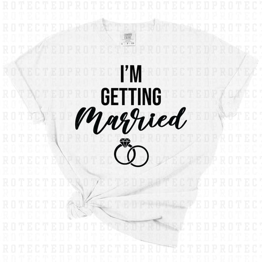 IM GETTING MARRIED *SINGLE COLOR* - DTF TRANSFER