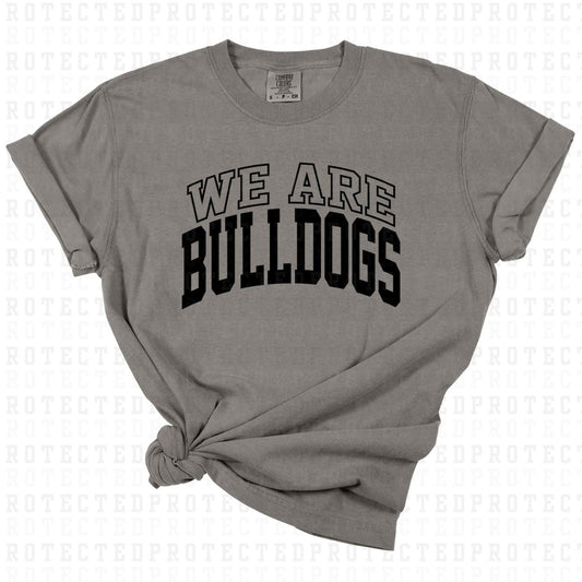 WE ARE BULLDOGS *SINGLE COLOR* - DTF TRANSFER