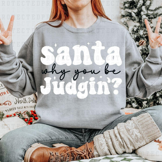 SANTA WHY YOU BE JUDGIN' ? *BLACK&WHITE* - DTF TRANSFER