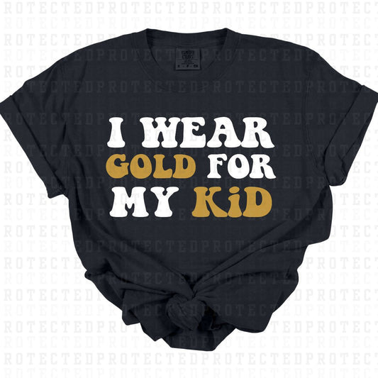 I WEAR GOLD FOR MY KID - DTF TRANSFER