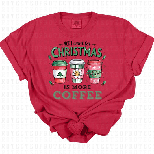 ALL I WANT FOR CHRISTMAS IS MORE COFFEE - DTF TRANSFER