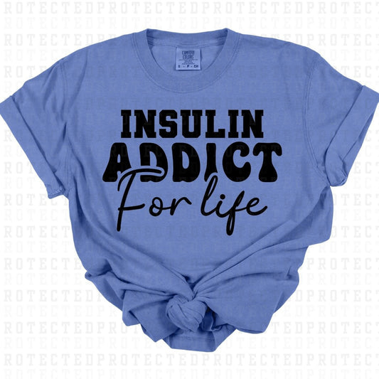 INSULIN ADDICT FOR LIFE *SINGLE COLOR* - DTF TRANSFER