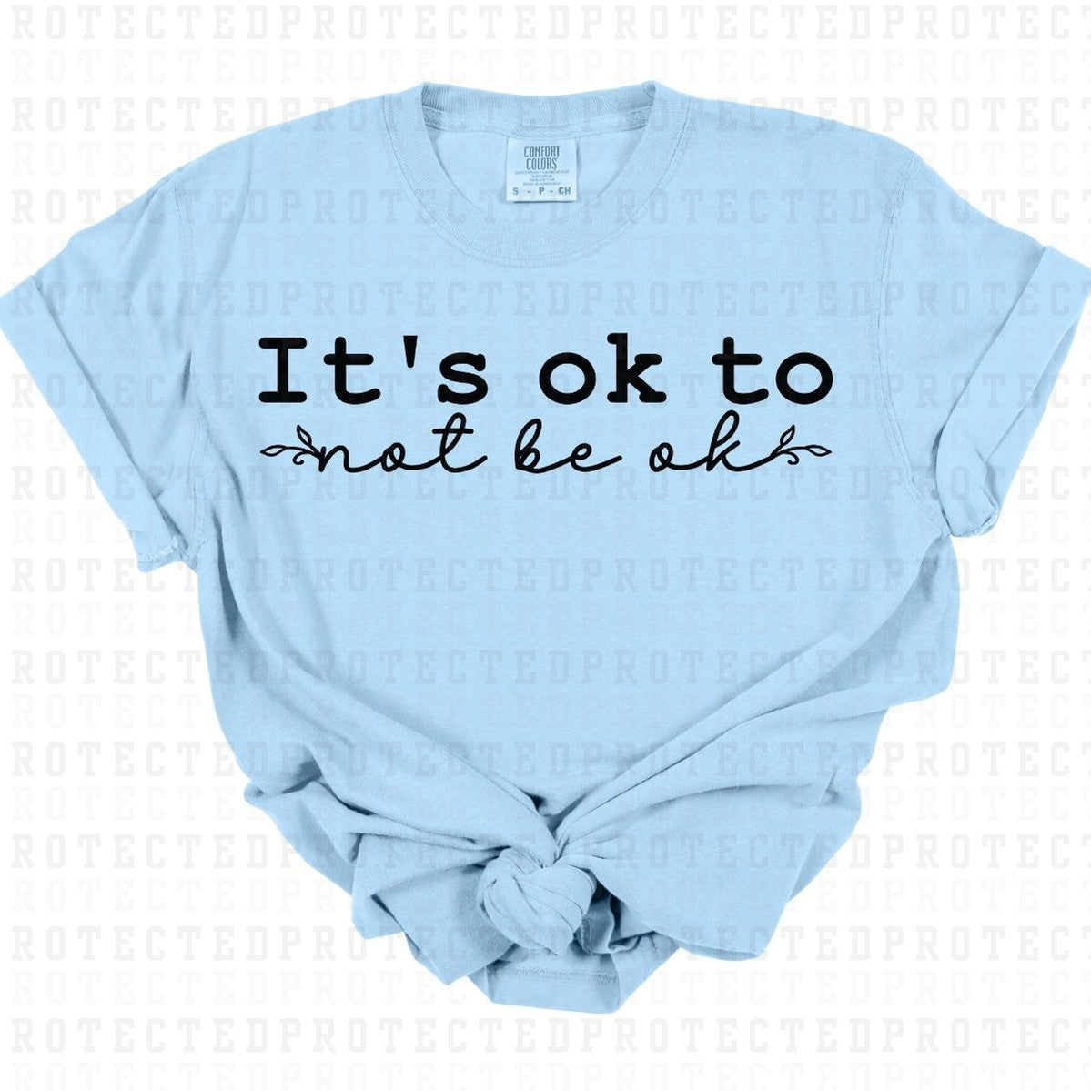 ITS OK TO NOT BE OK *SINGLE COLOR* - DTF TRANSFER