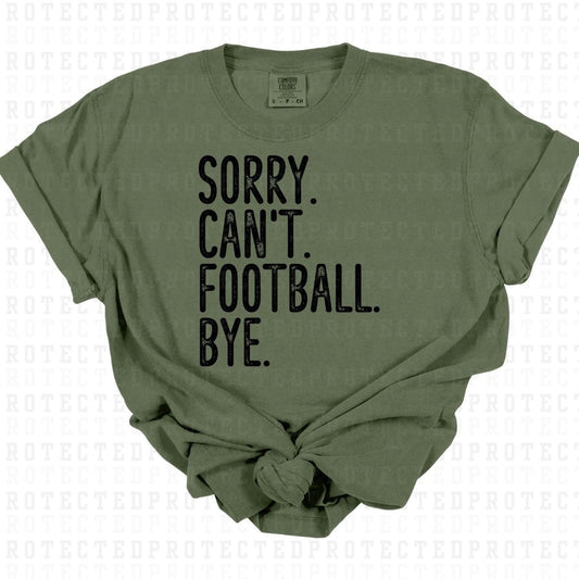 SORRY CANT FOOTBALL BYE *SINGLE COLOR* - DTF TRANSFER